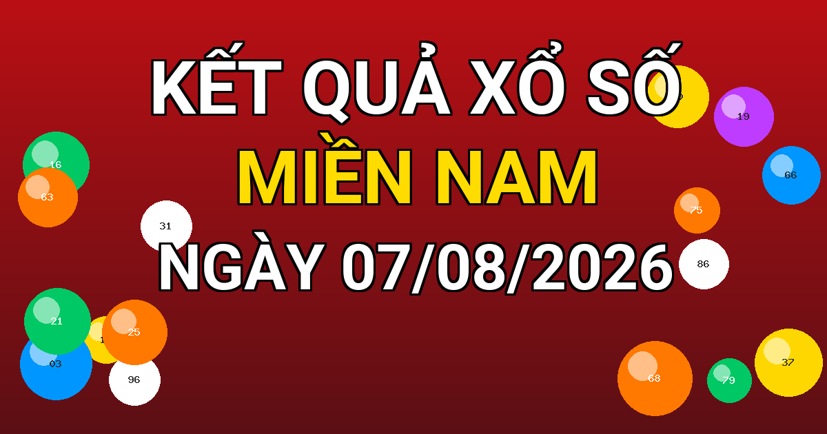 Kết quả xổ số Miền Nam ngày 07/08/2026