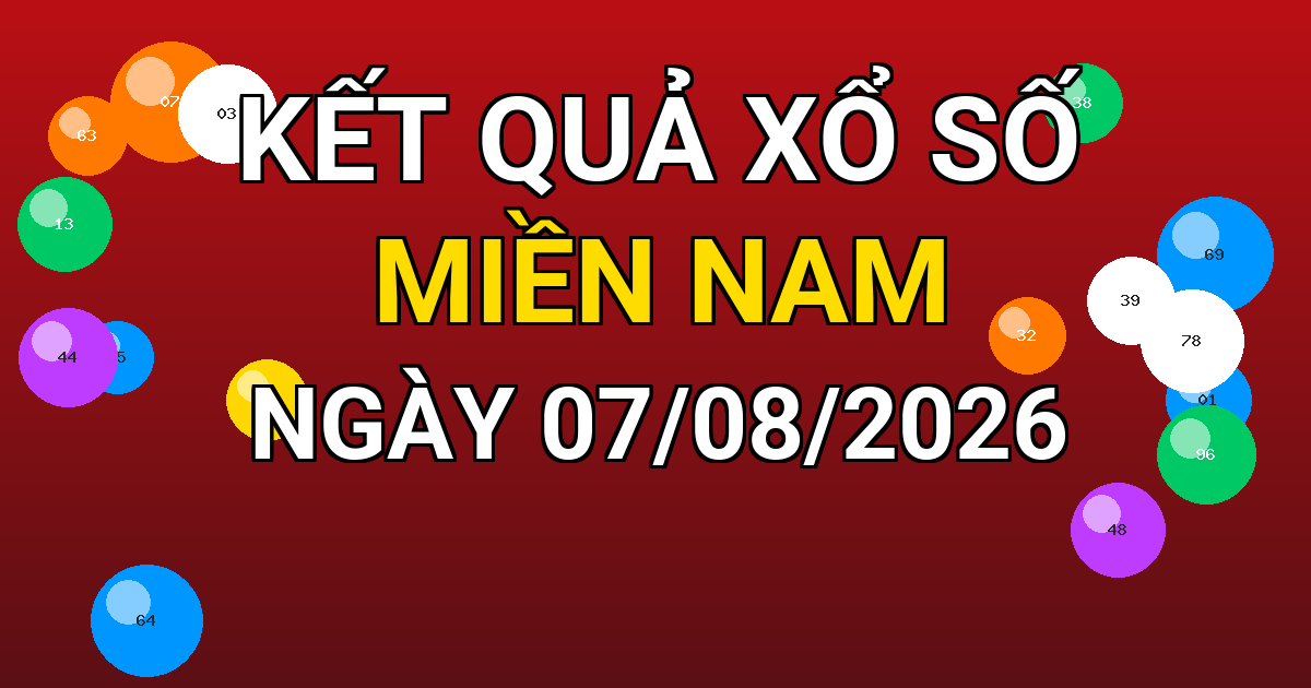 Kết quả xổ số Miền Nam ngày 07/08/2026