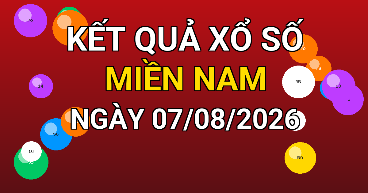Kết quả xổ số Miền Nam ngày 07/08/2026