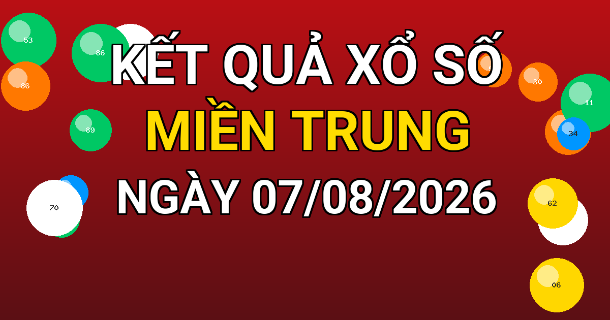 Kết quả xổ số Miền Trung ngày 07/08/2026