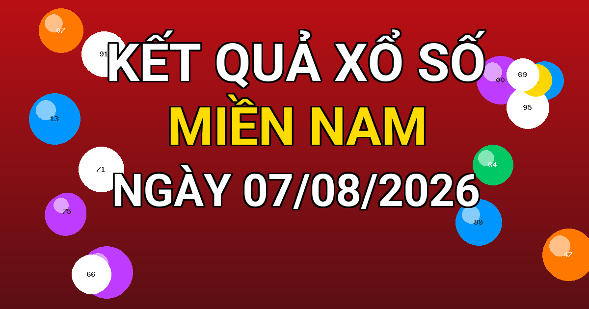 Kết quả xổ số Miền Nam ngày 07/08/2026