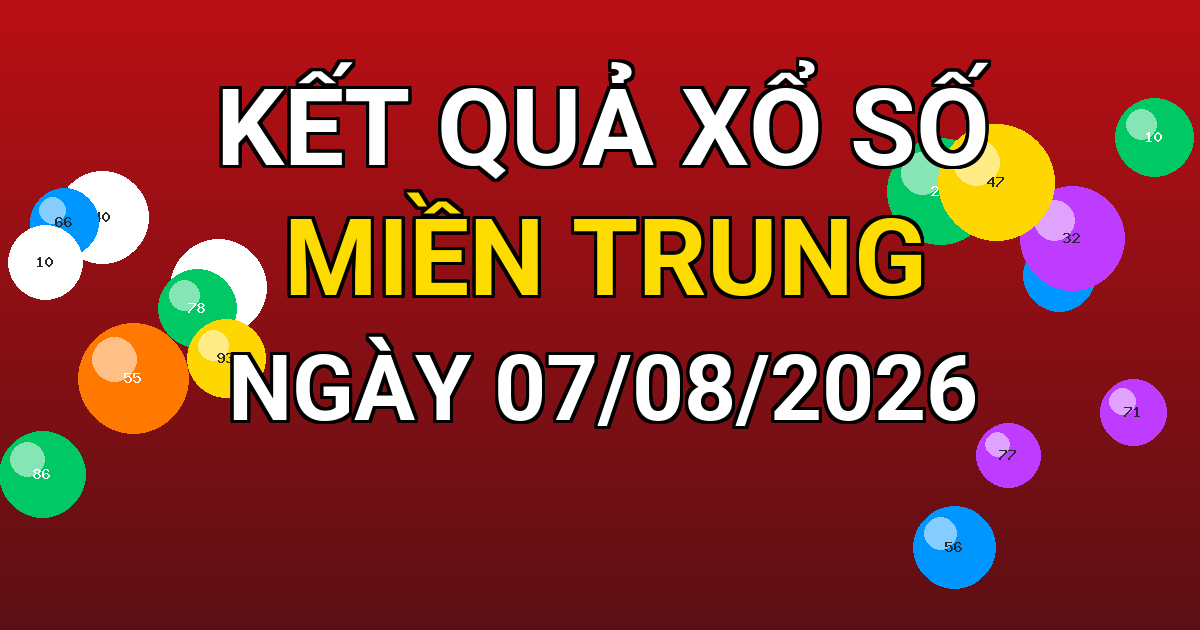 Kết quả xổ số Miền Trung ngày 07/08/2026