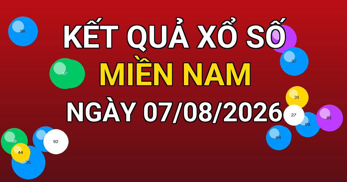Kết quả xổ số Miền Nam ngày 07/08/2026