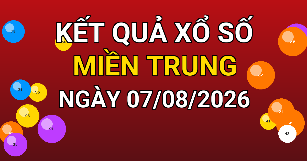 Kết quả xổ số Miền Trung ngày 07/08/2026