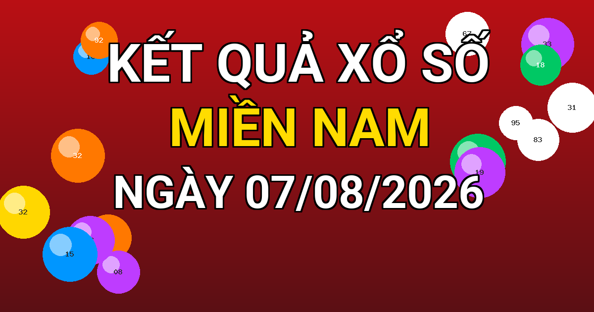 Kết quả xổ số Miền Nam ngày 07/08/2026