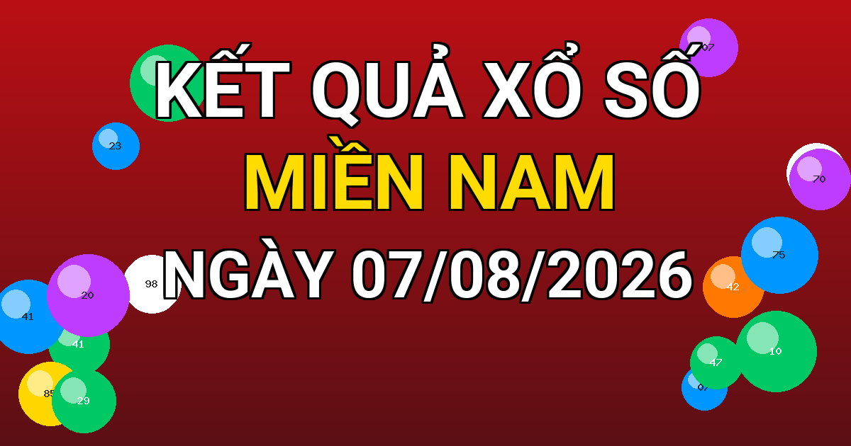 Kết quả xổ số Miền Nam ngày 07/08/2026