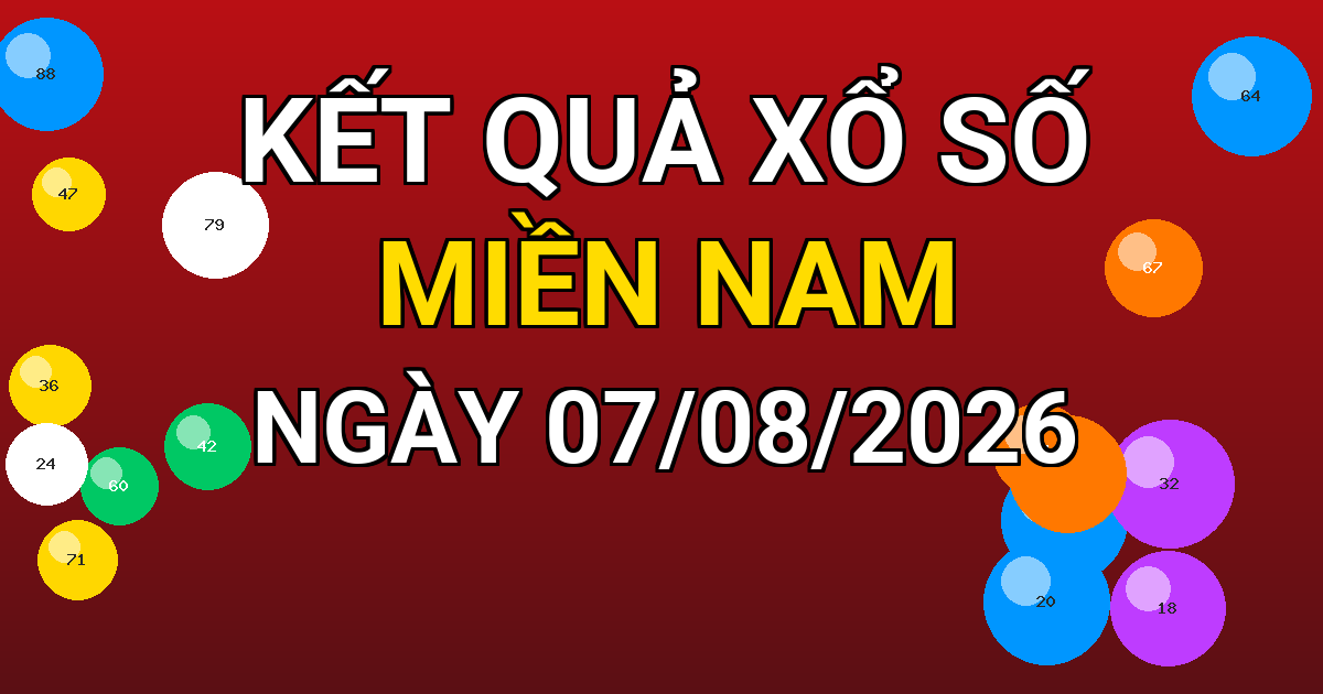Kết quả xổ số Miền Nam ngày 07/08/2026