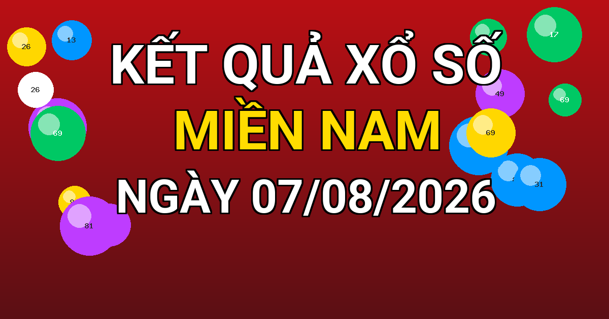 Kết quả xổ số Miền Nam ngày 07/08/2026