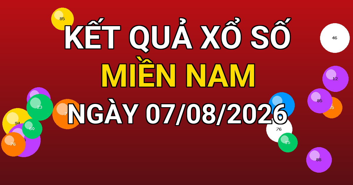 Kết quả xổ số Miền Nam ngày 07/08/2026