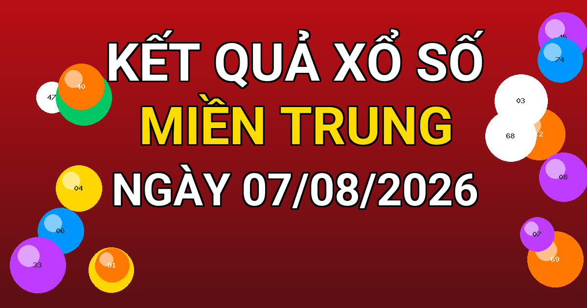 Kết quả xổ số Miền Trung ngày 07/08/2026