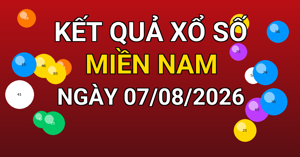 Kết quả xổ số Miền Nam ngày 07/08/2026