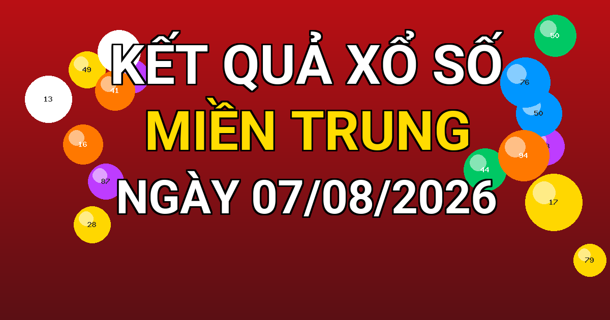 Kết quả xổ số Miền Trung ngày 07/08/2026