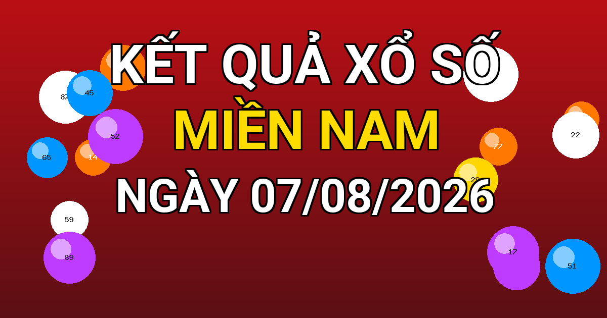 Kết quả xổ số Miền Nam ngày 07/08/2026