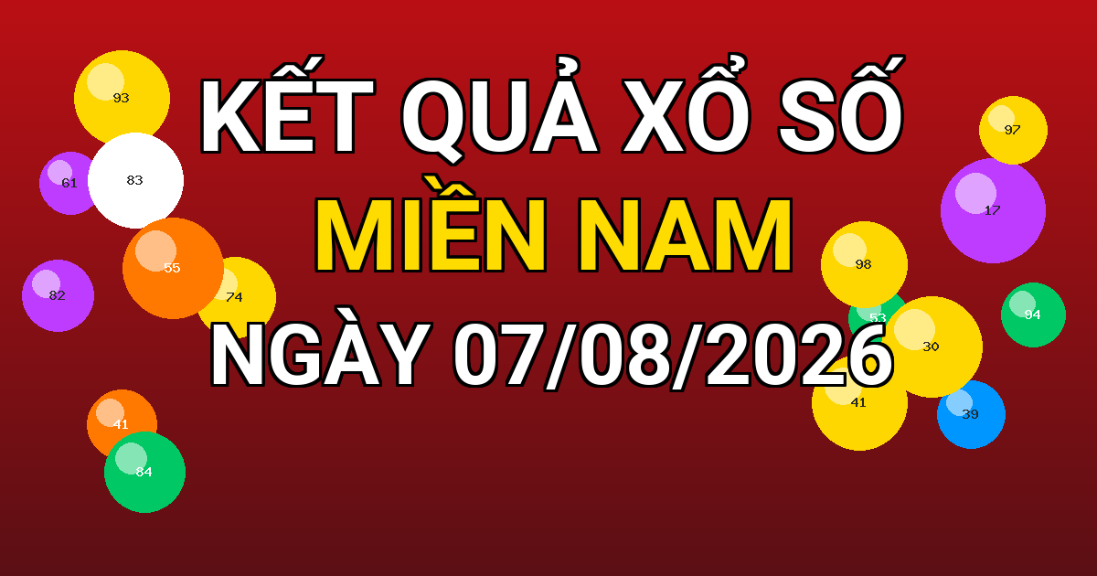 Kết quả xổ số Miền Nam ngày 07/08/2026