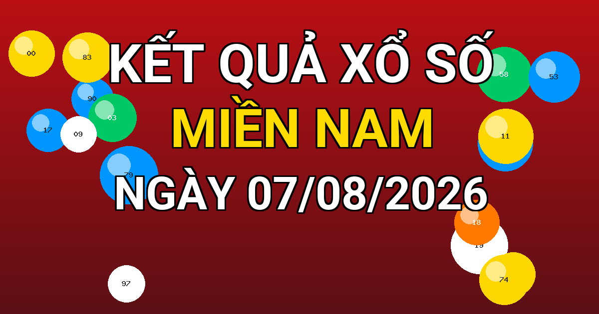 Kết quả xổ số Miền Nam ngày 07/08/2026