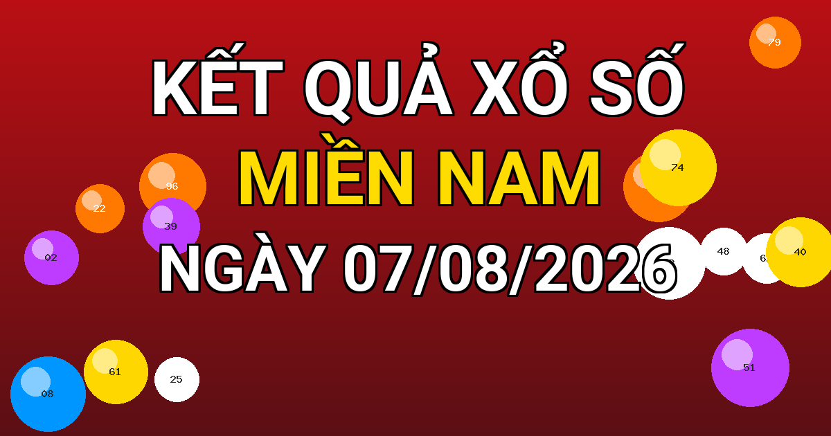 Kết quả xổ số Miền Nam ngày 07/08/2026