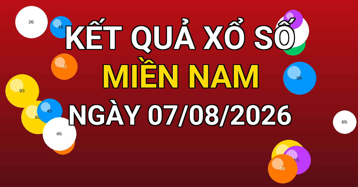 Kết quả xổ số Miền Nam ngày 07/08/2026