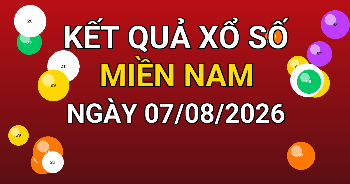 Kết quả xổ số Miền Nam ngày 07/08/2026