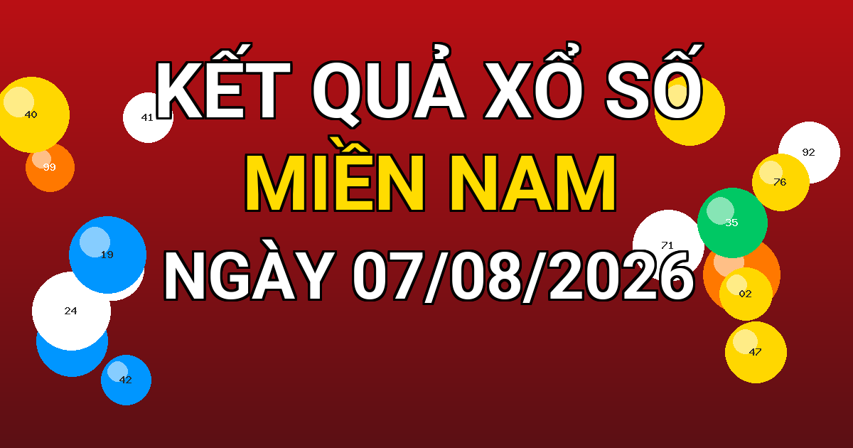 Kết quả xổ số Miền Nam ngày 07/08/2026