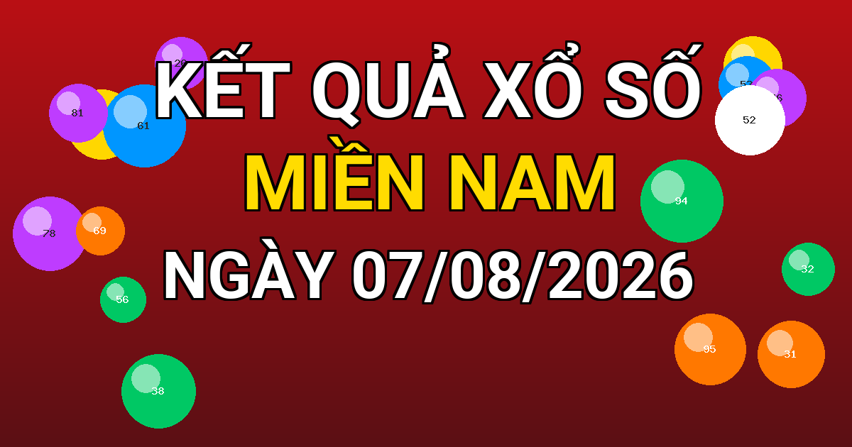 Kết quả xổ số Miền Nam ngày 07/08/2026