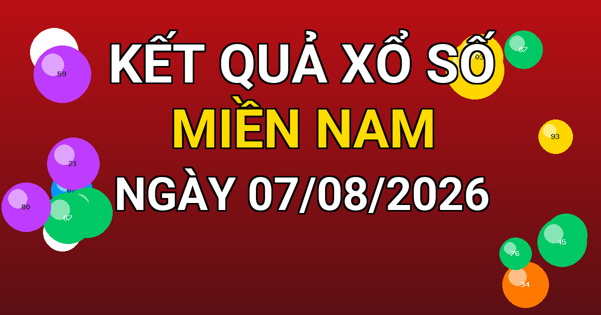Kết quả xổ số Miền Nam ngày 07/08/2026