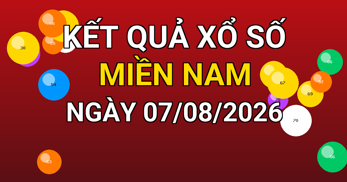 Kết quả xổ số Miền Nam ngày 07/08/2026