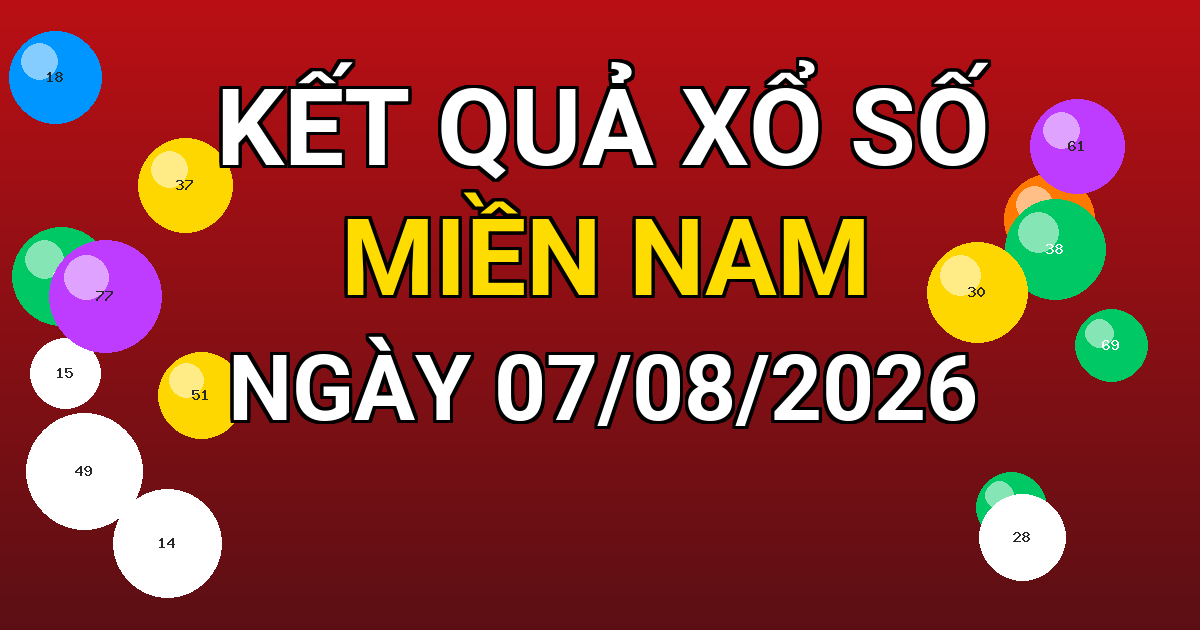 Kết quả xổ số Miền Nam ngày 07/08/2026