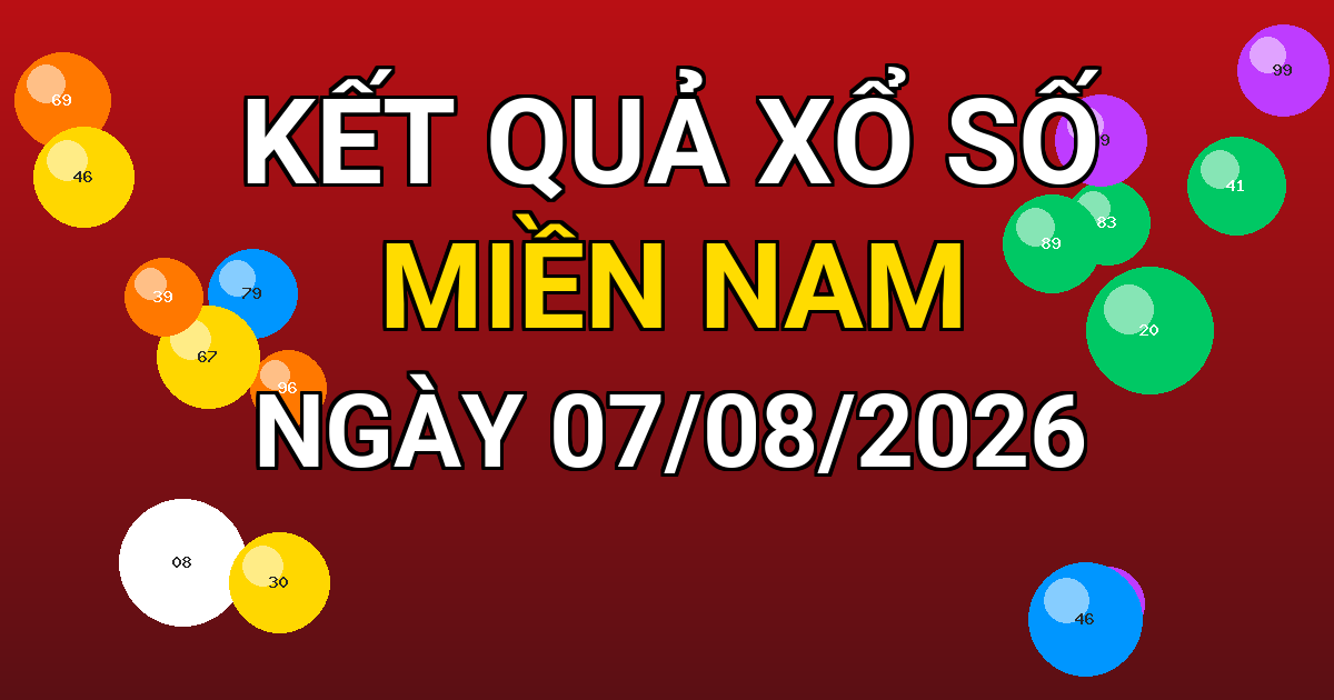 Kết quả xổ số Miền Nam ngày 07/08/2026
