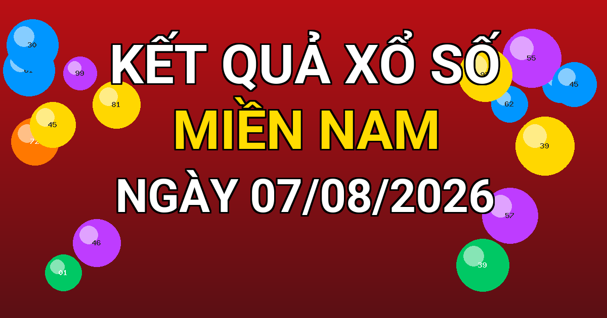 Kết quả xổ số Miền Nam ngày 07/08/2026