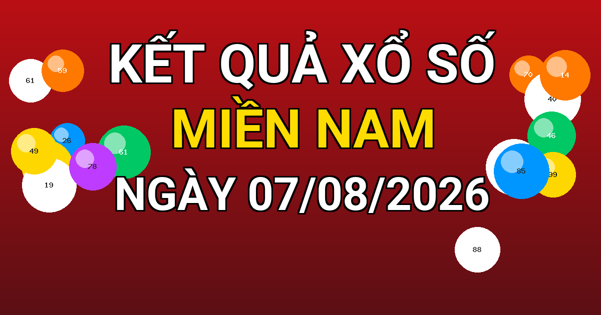 Kết quả xổ số Miền Nam ngày 07/08/2026