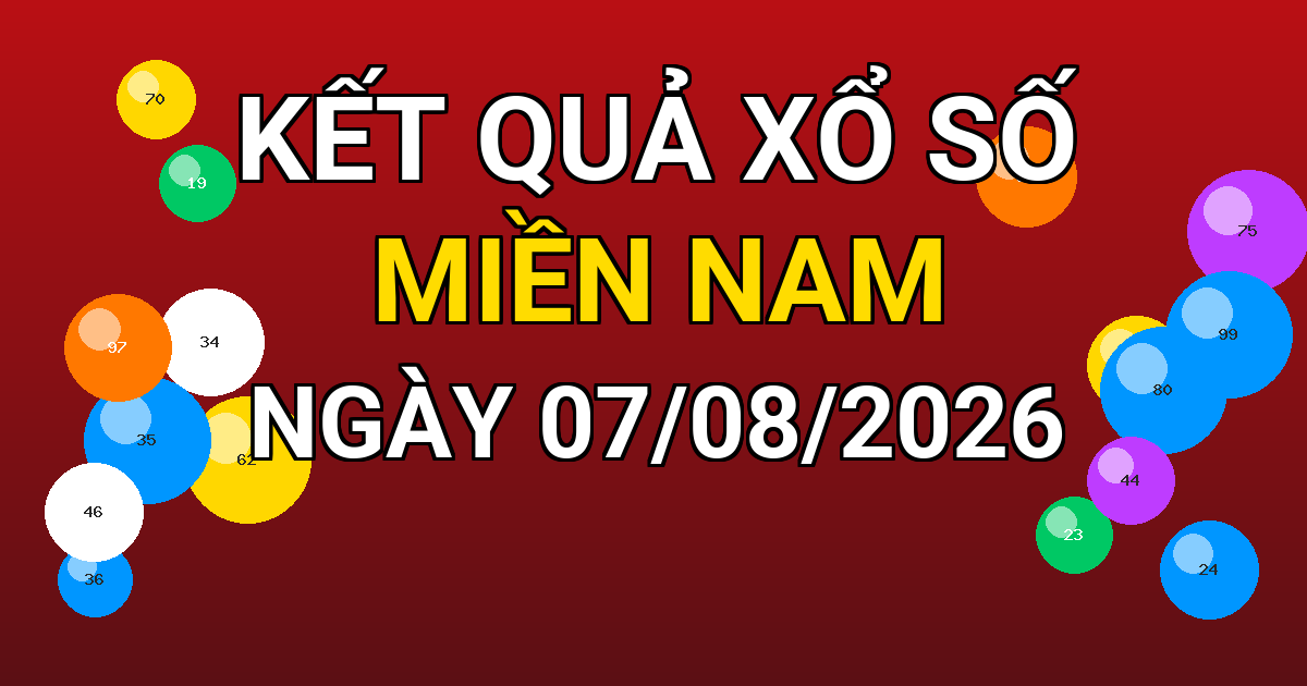 Kết quả xổ số Miền Nam ngày 07/08/2026