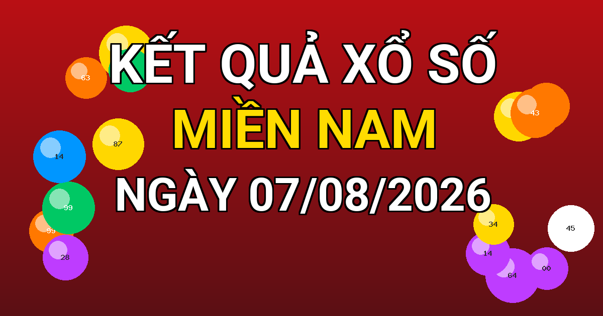 Kết quả xổ số Miền Nam ngày 07/08/2026