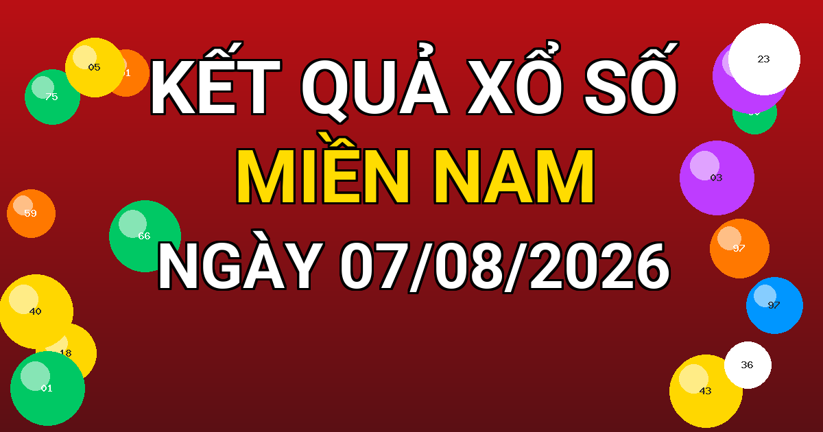 Kết quả xổ số Miền Nam ngày 07/08/2026