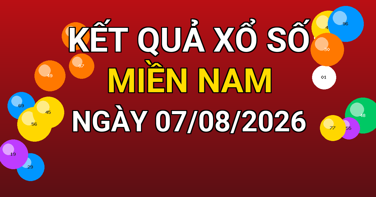 Kết quả xổ số Miền Nam ngày 07/08/2026