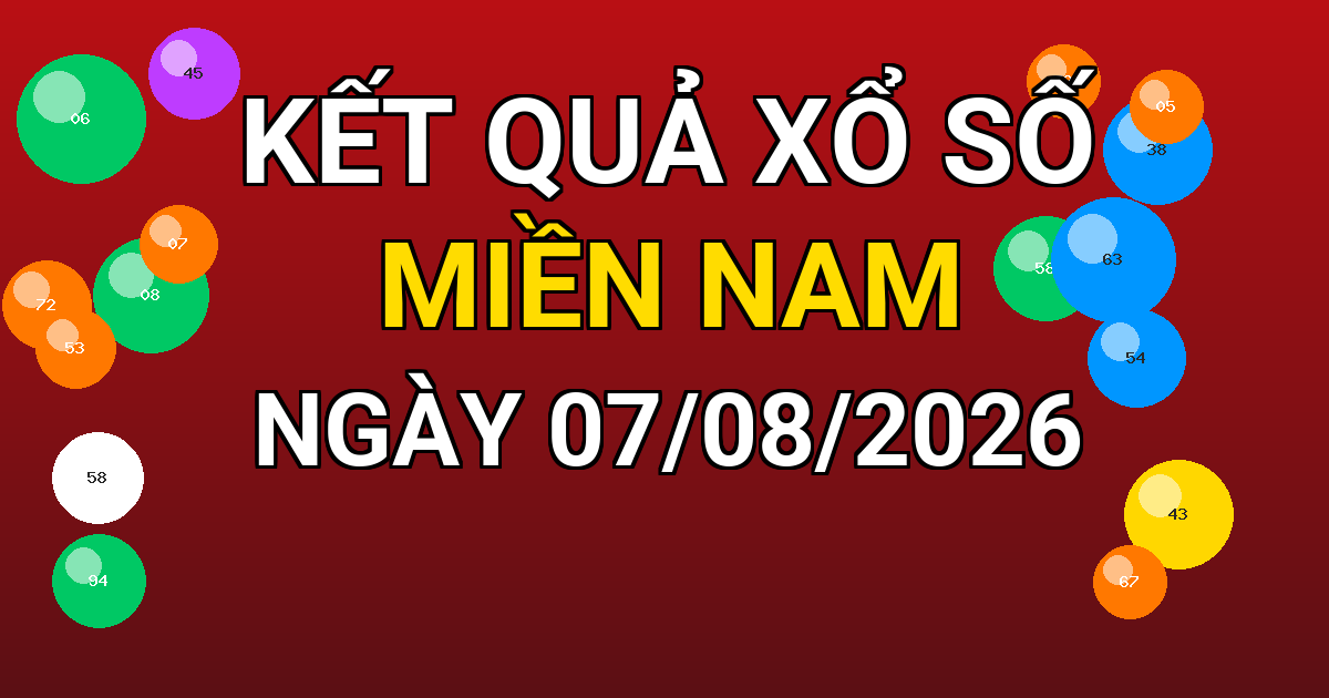 Kết quả xổ số Miền Nam ngày 07/08/2026