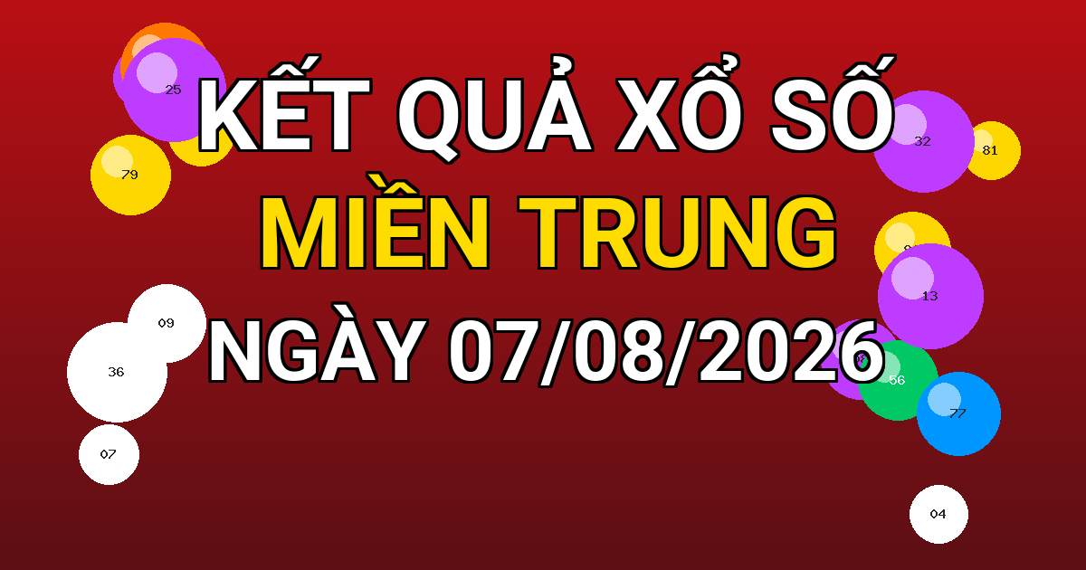 Kết quả xổ số Miền Trung ngày 07/08/2026