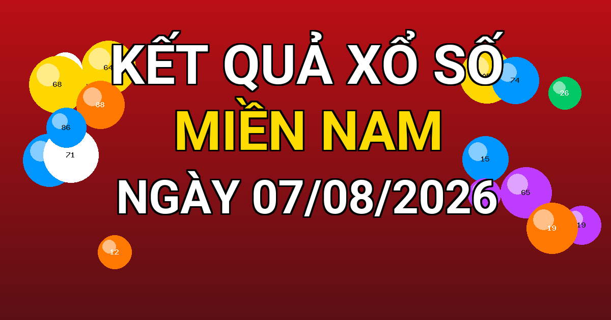 Kết quả xổ số Miền Nam ngày 07/08/2026