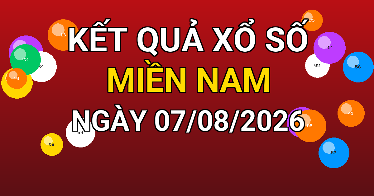 Kết quả xổ số Miền Nam ngày 07/08/2026