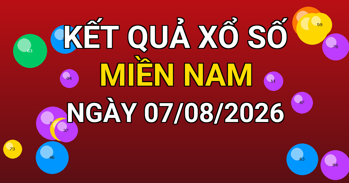 Kết quả xổ số Miền Nam ngày 07/08/2026