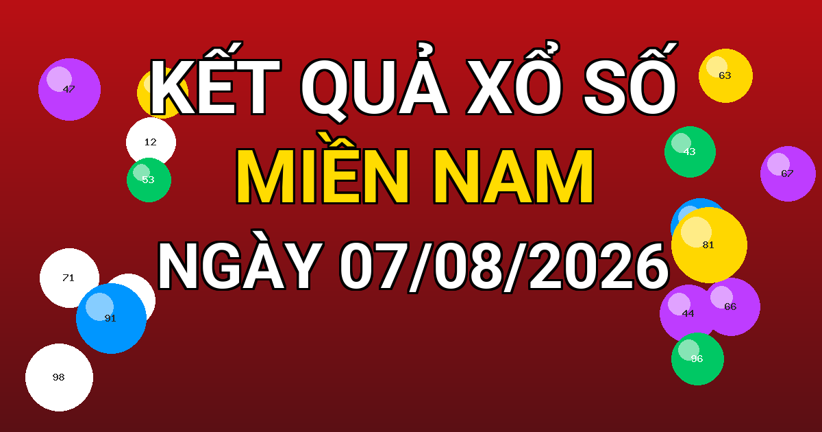 Kết quả xổ số Miền Nam ngày 07/08/2026
