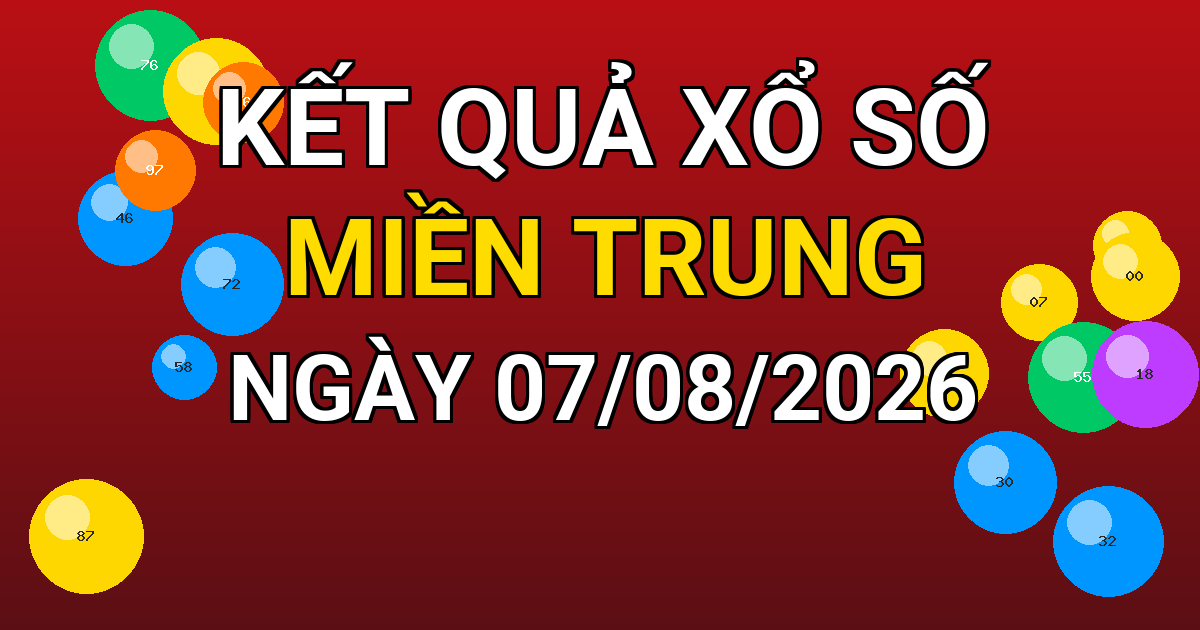 Kết quả xổ số Miền Trung ngày 07/08/2026
