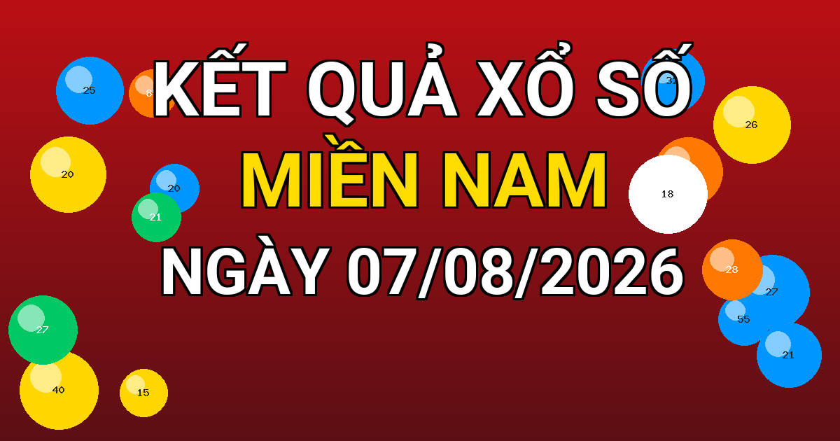 Kết quả xổ số Miền Nam ngày 07/08/2026