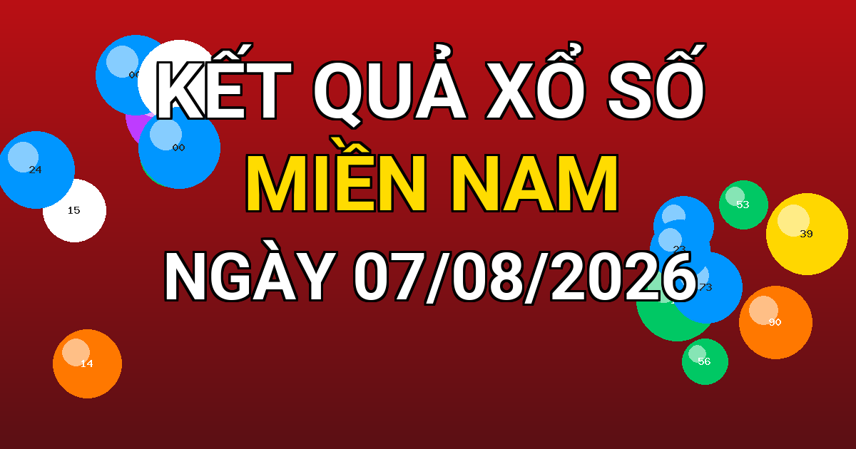 Kết quả xổ số Miền Nam ngày 07/08/2026