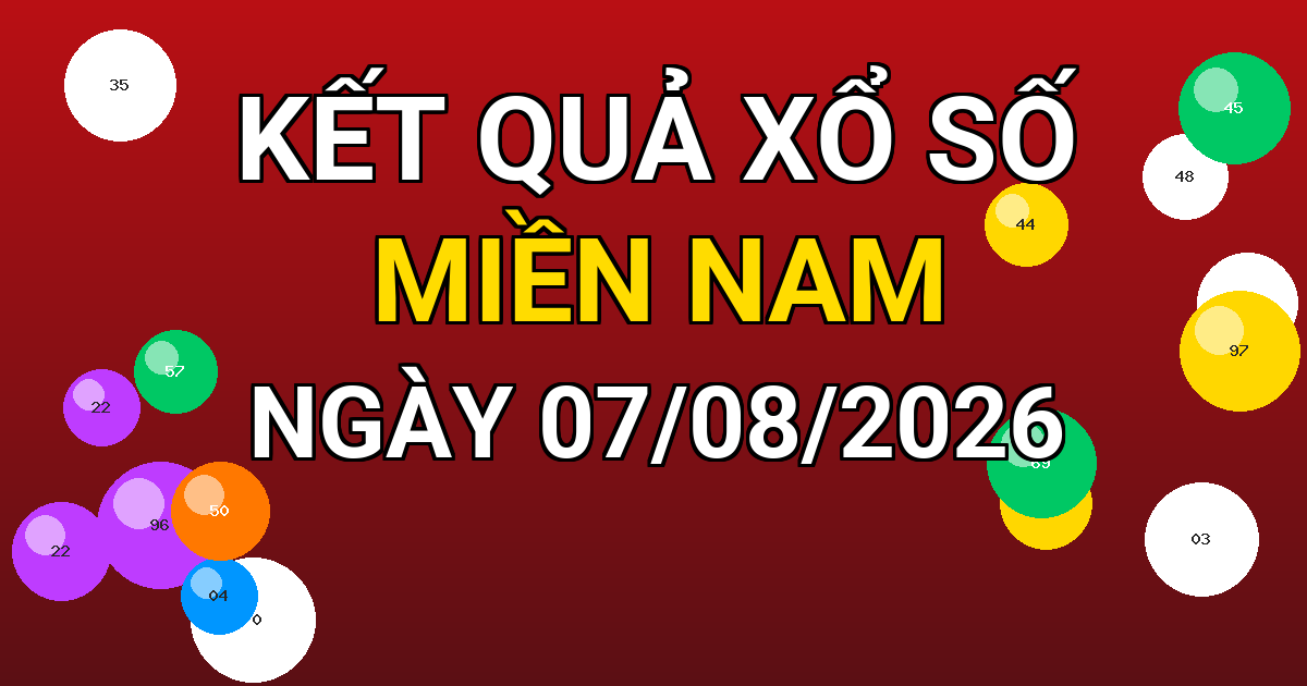 Kết quả xổ số Miền Nam ngày 07/08/2026