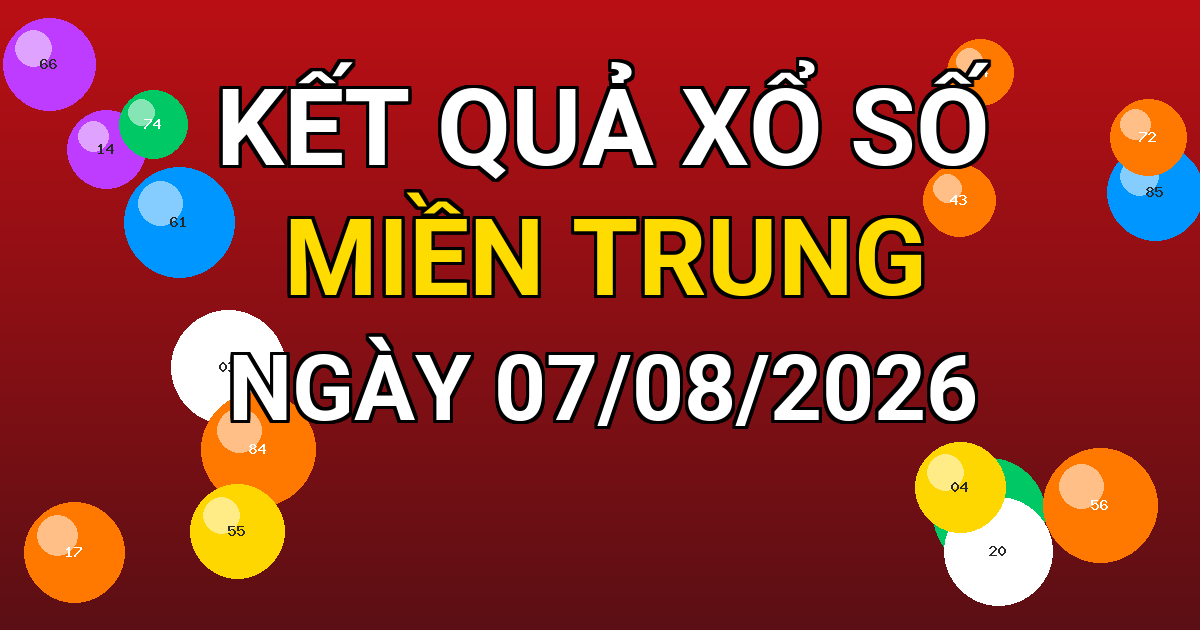 Kết quả xổ số Miền Trung ngày 07/08/2026