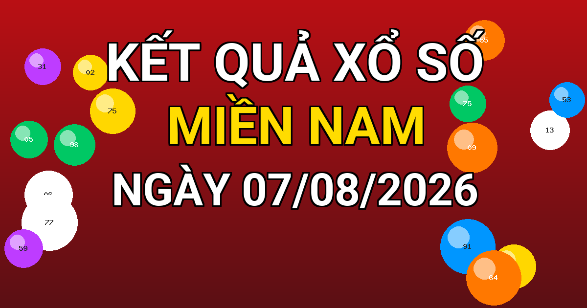 Kết quả xổ số Miền Nam ngày 07/08/2026