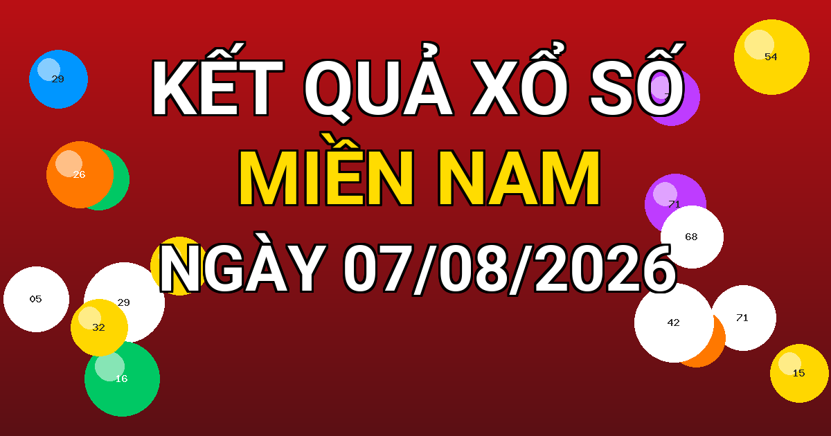 Kết quả xổ số Miền Nam ngày 07/08/2026