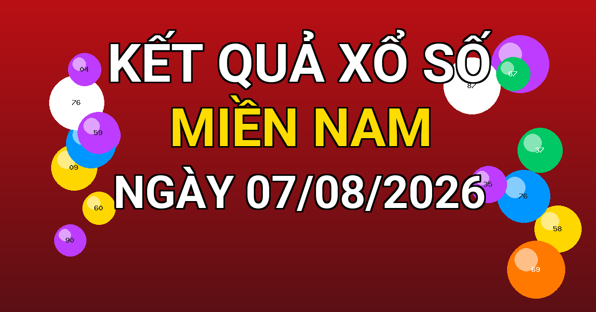 Kết quả xổ số Miền Nam ngày 07/08/2026