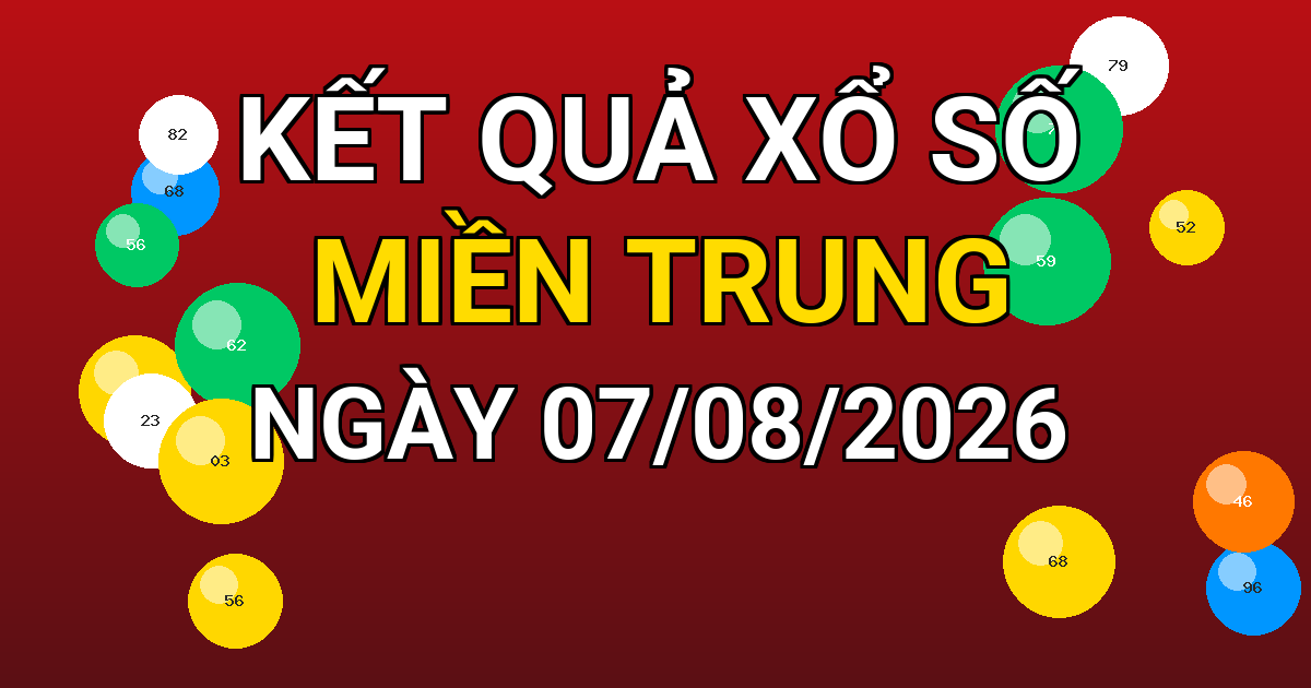 Kết quả xổ số Miền Trung ngày 07/08/2026