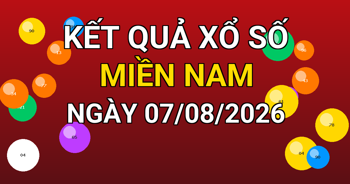 Kết quả xổ số Miền Nam ngày 07/08/2026
